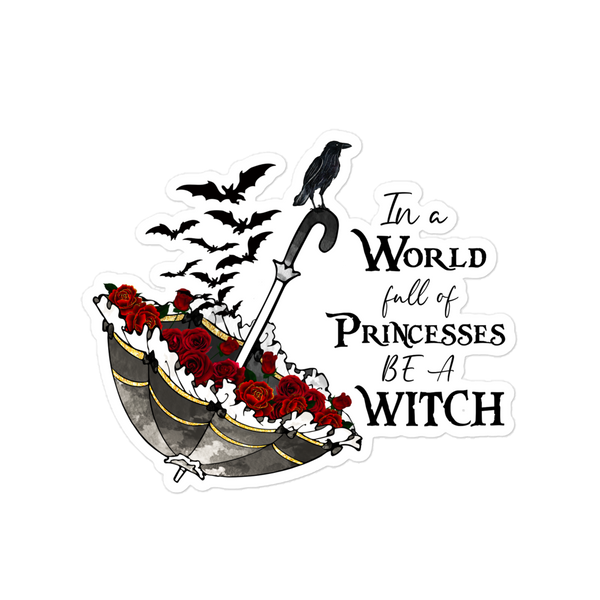 In a World Full of Princesses, Be a Witch Sticker