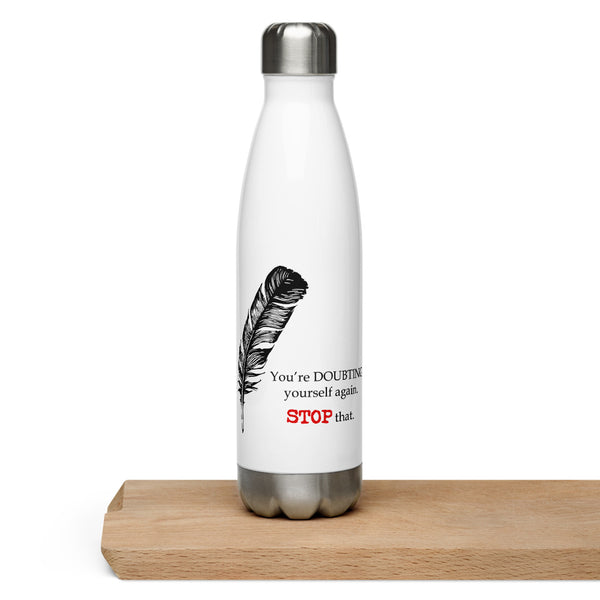 Stop Doubting Yourself Water Bottle 28.00