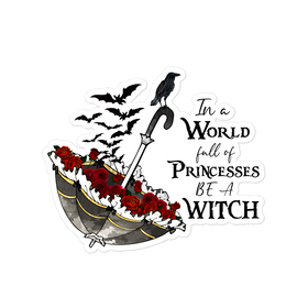 In a World Full of Princesses, Be a Witch Sticker