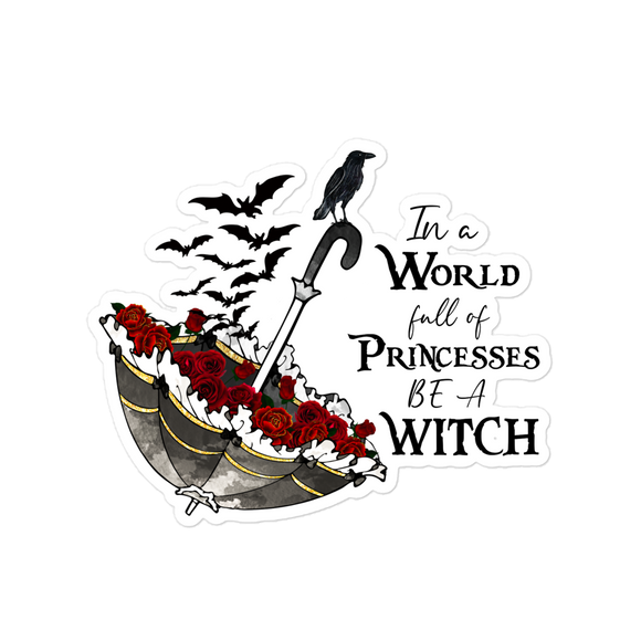 In a World Full of Princesses, Be a Witch Sticker