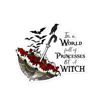 In a World Full of Princesses, Be a Witch Sticker