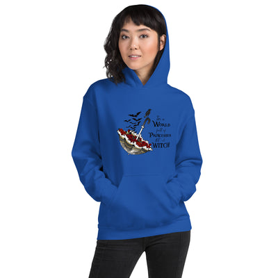 In a World of Princesses be a Witch Unisex Hoodie