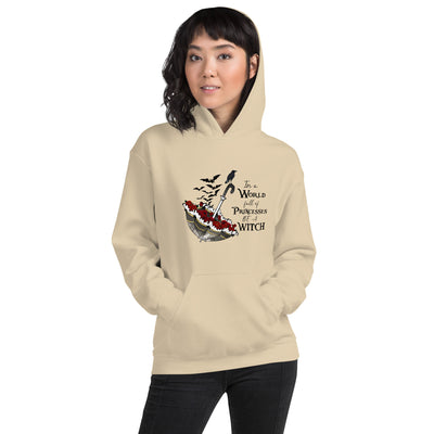 In a World of Princesses be a Witch Unisex Hoodie