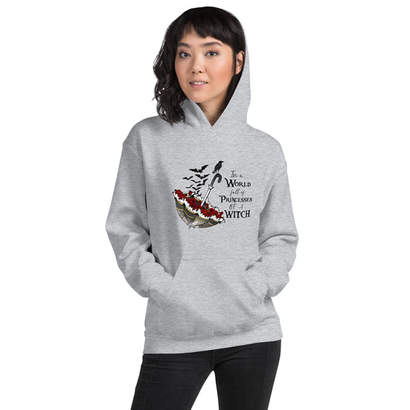 In a World of Princesses be a Witch Unisex Hoodie