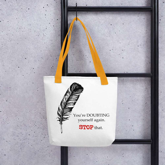Stop Doubting Yourself Tote  23.50