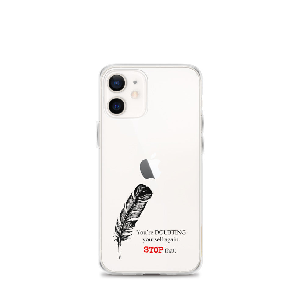 Stop Doubting Yourself iPhone Case  15.50