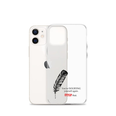 Stop Doubting Yourself iPhone Case  15.50