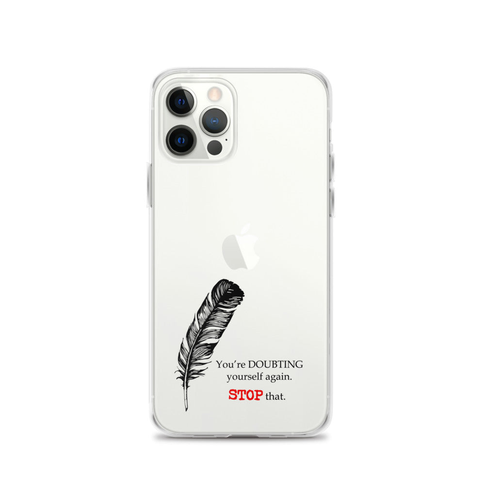 Stop Doubting Yourself iPhone Case  15.50