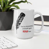 Ceramic Art Mug; Stop Doubting Yourself